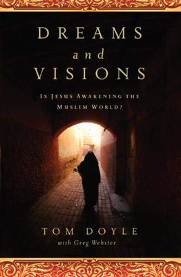 DREAMS AND VISIONS: Is Jesus Awakening the Muslim World?