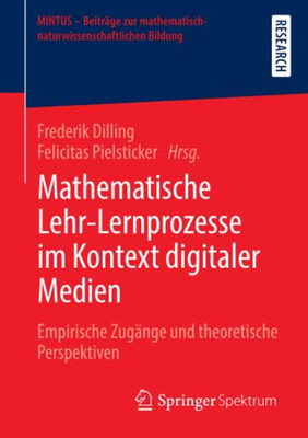 Mathematische Lehr-Lernprozesse Im Kontext Digitaler Medien: Empirische Zugänge Und Theoretische Perspektiven (Mintus  Beiträge Zur Mathematisch-Naturwissenschaftlichen Bildung) (German Edition)