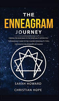 The Enneagram Journey: Finding The Road Back To The Spirituality Within You - The Made Easy Guide To The 9 Sacred Personality Types: For Healthy Relationships In Couples (Eastern Frisian Edition)