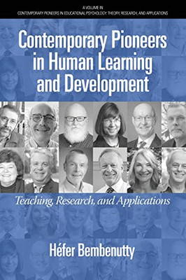 Contemporary Pioneers In Human Learning And Development: Teaching, Research, And Applications (Contemporary Pioneers In Educational Psychology: Theory, Research, And Applications) - 9781648028533