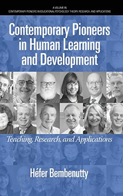 Contemporary Pioneers In Human Learning And Development: Teaching, Research, And Applications (Contemporary Pioneers In Educational Psychology: Theory, Research, And Applications) - 9781648028540