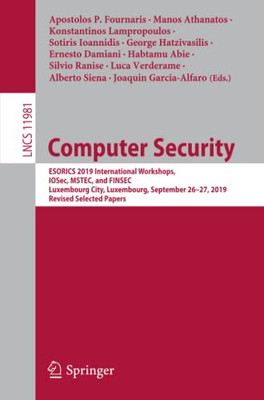 Computer Security: Esorics 2019 International Workshops, Iosec, Mstec, And Finsec, Luxembourg City, Luxembourg, September 2627, 2019, Revised Selected Papers (Lecture Notes In Computer Science)