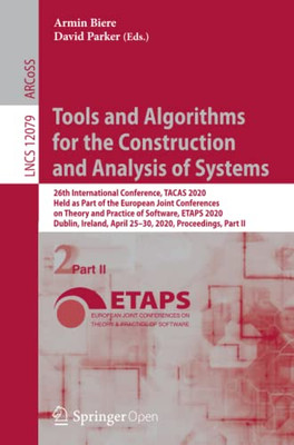 Tools And Algorithms For The Construction And Analysis Of Systems: 26Th International Conference, Tacas 2020, Held As Part Of The European Joint ... Ii (Lecture Notes In Computer Science, 12079)