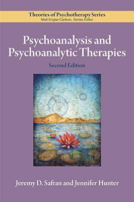 Psychoanalysis and Psychoanalytic Therapies (Theories of Psychotherapy Series�)