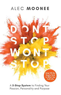 Don'T Stop, Won'T Stop: A 5-Step System To Finding Your Passion, Personality And Purpose. Help Fill The Empty Void In What You Call Life: A 5-Step ... Fill The Empty Void In What You Call Life