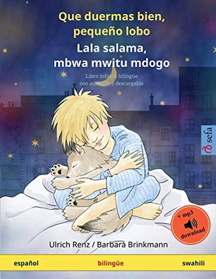 Que Duermas Bien, Pequeño Lobo - Lala Salama, Mbwa Mwitu Mdogo (Español - Swahili): Libro Infantil Bilingüe Con Audiolibro Descargable (Sefa Libros Ilustrados En Dos Idiomas) (Spanish Edition)