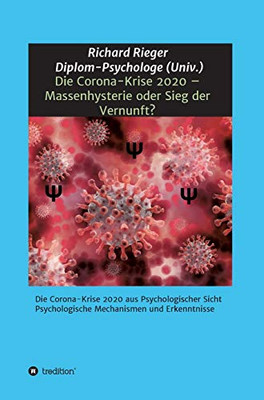 Die Corona-Krise 2020 - Massenhysterie Oder Sieg Der Vernunft?: Die Corona-Krise 2020 Aus Psychologischer Sicht - Psychologische Mechanismen Und Erkenntnisse (German Edition) - 9783347126992