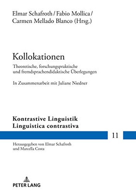 Kollokationen: Theoretische, Forschungspraktische Und Fremdsprachendidaktische Überlegungen. In Zusammenarbeit Mit Juliane Niedner (Kontrastive ... Contrastiva) (German And Spanish Edition)