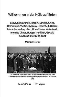 Willkommen In Der Hölle Auf Erden: Babys, Klimawandel, Bitcoin, Kartelle, China, Demokratie, Vielfalt, Dysgenie, Gleichheit, Hacker, Menschenrechte, ... Intelligenz, Krieg (German Edition)