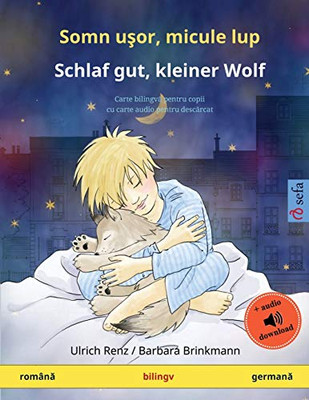 Somn Usor, Micule Lup - Schlaf Gut, Kleiner Wolf (Româna - Germana): Carte Bilingva Pentru Copii Cu Carte Audio Pentru Descarcat (Sefa Picture Books In Two Languages) (Romanian Edition)