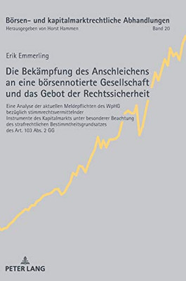 Die Bekämpfung Des Anschleichens An Eine Börsennotierte Gesellschaft Und Das Gebot Der Rechtssicherheit: Eine Analyse Der Aktuellen Meldepflichten Des ... Abhandlungen) (German Edition)