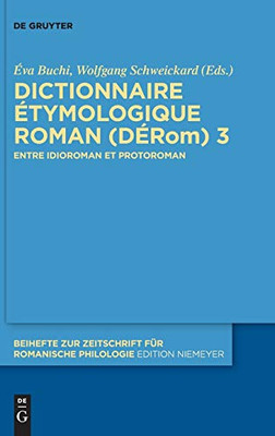 Dictionnaire Étymologique Roman: Entre Idioroman Et Protoroman (Beihefte Zur Zeitschrift Für Romanische Philologie) (French Edition) (Beihefte Zur Zeitschrift Für Romanische Philologie)