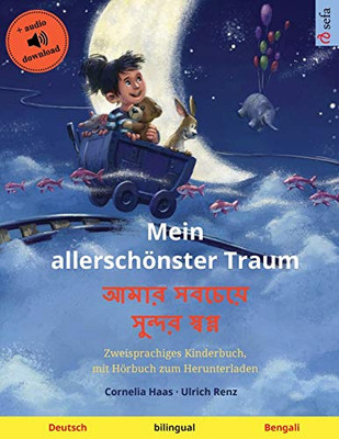 Mein Allerschönster Traum - ???? ??????? ?????? ?????? (Deutsch - Bengalisch): Zweisprachiges Kinderbuch, Mit Hörbuch Zum Herunterladen (Sefa Bilinguale Bilderbücher) (German Edition)