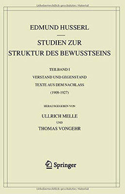 Studien Zur Struktur Des Bewusstseins: Teilband I Verstand Und Gegenstand Texte Aus Dem Nachlass (1909-1927) (Husserliana: Edmund Husserl  Gesammelte Werke, 43-I) (German Edition)