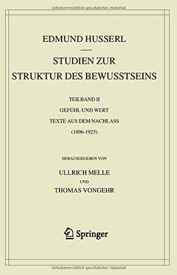 Studien Zur Struktur Des Bewusstseins: Teilband Ii Gefühl Und Wert Texte Aus Dem Nachlass (1896-1925) (Husserliana: Edmund Husserl  Gesammelte Werke, 43-Ii) (German Edition)