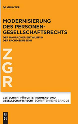 Modernisierung Des Personengesellschaftsrechts: Der Mauracher Entwurf In Der Fachdiskussion (Zeitschrift Für Unternehmens- Und Gesellschaftsrecht/Zgr - S) (German Edition)