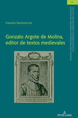 Gonzalo Argote De Molina, Editor De Textos Medievales (Studien Zu Den Romanischen Literaturen Und Kulturen/Studies On Romance Literatures And Cultures) (Spanish Edition)