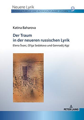 Der Traum In Der Neueren Russischen Lyrik: Elena varc, OlGa Sedakova Und Gennadij Ajgi (Neuere Lyrik. Interkulturelle Und Interdisziplinäre Studien) (German Edition)