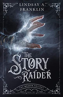 The Story Raider (Weaver Trilogy)