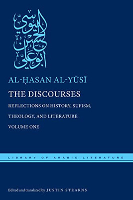 The Discourses: Reflections on History, Sufism, Theology, and Literature?Volume One (Library of Arabic Literature)