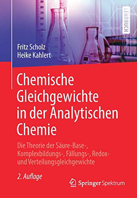 Chemische Gleichgewichte In Der Analytischen Chemie: Die Theorie Der Säure-Base-, Komplexbildungs-, Fällungs-, Redox- Und Verteilungsgleichgewichte (German Edition)