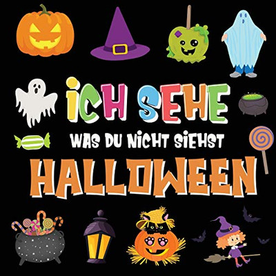 Ich Sehe Was Du Nicht Siehst - Halloween: Ein Lustiges Suchspiel Für 2-4 Jährige Kinder! Buntes Alphabet A-Z Halloween-Ratespiel Für Kleine Kinder (German Edition)
