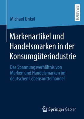 Markenartikel Und Handelsmarken In Der Konsumgüterindustrie: Das Spannungsverhältnis Von Marken Und Handelsmarken Im Deutschen Lebensmittelhandel (German Edition)