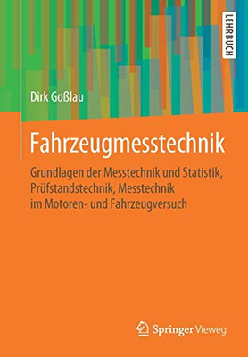 Fahrzeugmesstechnik: Grundlagen Der Messtechnik Und Statistik, Prüfstandstechnik, Messtechnik Im Motoren- Und Fahrzeugversuch (Atz/Mtz-Fachbuch) (German Edition)