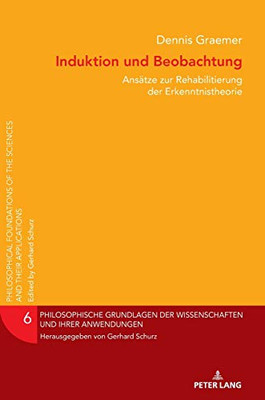 Induktion Und Beobachtung: Ansätze Zur Rehabilitation Der Erkenntnistheorie (Philosophische Grundlagen Der Wissenschaften Und Ihrer Anwendungen) (German Edition)