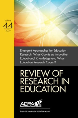 Review Of Research In Education: Emergent Approaches For Education Research: What Counts As Innovative Educational Knowledge And What Education Research Counts?