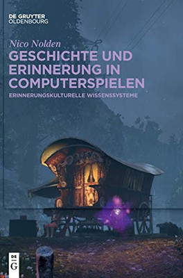 Erinnerungskulturelle Wissenssysteme In Computerspielen: Historische Inszenierungen Digitaler Spielwelten In Massively-Multiplayer Netzwerken (German Edition)