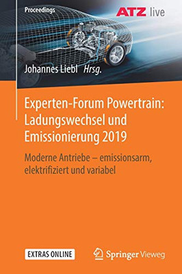 Experten-Forum Powertrain: Ladungswechsel Und Emissionierung 2019: Moderne Antriebe  Emissionsarm, Elektrifiziert Und Variabel (Proceedings) (German Edition)