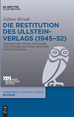Die Restitution Des Ullstein-Verlags 1945-52: Remigration, Ränke, Rückgabe: Der Steinige Weg Einer Berliner Traditionsfirma (Issn) (German Edition) (Issn, 50)