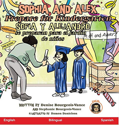 Sophia And Alex Prepare For Kindergarten: Sofía Y Alejandro Se Preparan Para El Jardín De Niños (11) (Sophia And Alex / Sofía Y Alejandro) (Spanish Edition)