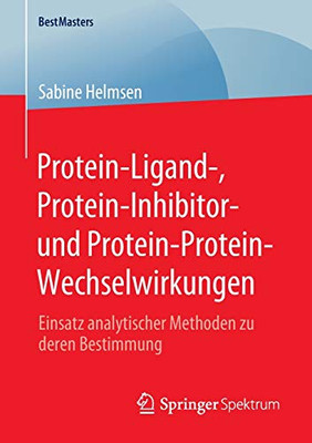 Protein-Ligand-, Protein-Inhibitor- Und Protein-Protein-Wechselwirkungen: Einsatz Analytischer Methoden Zu Deren Bestimmung (Bestmasters) (German Edition)