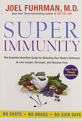 Super Immunity: The Essential Nutrition Guide For Boosting Your Body'S Defenses To Live Longer, Stronger, And Disease Free (Eat For Life) - 9780062080646
