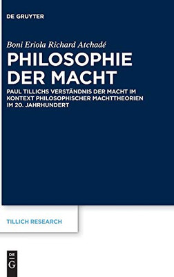 Philosophie Der Macht: Paul Tillichs Verständnis Der Macht Im Kontext Philosophischer Machttheorien Im 20. Jahrhundert (Issn) (German Edition) (Issn, 20)