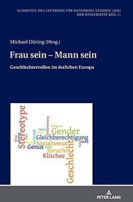 Frau Sein - Mann Sein: Geschlechterrollen Im Östlichen Europa (Schriften Des Zentrums Für Osteuropa-Studien (Zos) Der Universität Kiel) (German Edition)