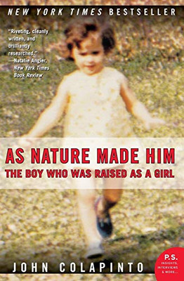 As Nature Made Him: The Boy Who Was Raised As A Girl (P.S.)
