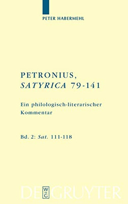 Petronius, Satyrica 79-141 Ein Philologisch-Literarischer Kommentar: Sat. 111-121 (Texte Und Kommentare) (German Edition) (Texte Und Kommentare, 27/2)