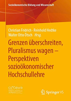 Grenzen Überschreiten, Pluralismus Wagen  Perspektiven Sozioökonomischer Hochschullehre (Sozioökonomische Bildung Und Wissenschaft) (German Edition)