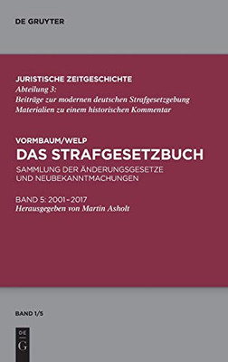 Das Strafgesetzbuch: Sammlung Der Änderungsgesetze Und Neubekanntmachungen: 2001 Bis 2018 (Juristische Zeitgeschichte / Abteilung 3) (German Edition)