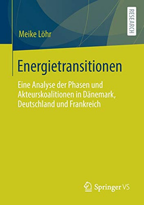 Energietransitionen: Eine Analyse Der Phasen Und Akteurskoalitionen In Dänemark, Deutschland Und Frankreich (Energietransformation) (German Edition)