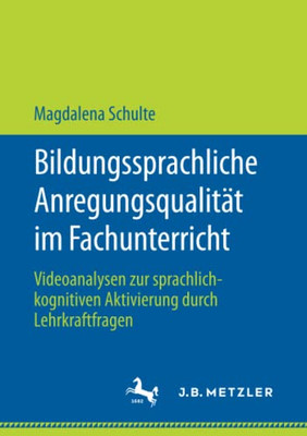 Bildungssprachliche Anregungsqualität Im Fachunterricht: Videoanalysen Zur Sprachlich-Kognitiven Aktivierung Durch Lehrkraftfragen (German Edition)