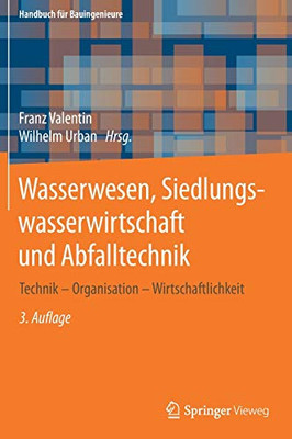Wasserwesen, Siedlungswasserwirtschaft Und Abfalltechnik: Technik  Organisation  Wirtschaftlichkeit (Handbuch Für Bauingenieure) (German Edition)