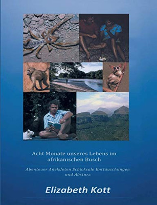 Acht Monate Unseres Lebens Im Afrikanischen Busch: Abenteuer * Anekdoten * Schicksale * Enttäuschungen Und Absturz (German Edition) - 9783347131194