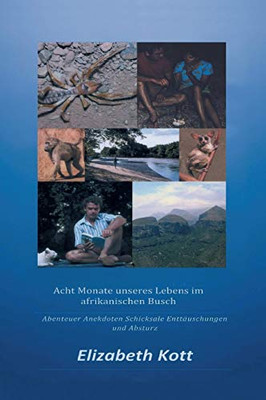 Acht Monate Unseres Lebens Im Afrikanischen Busch: Abenteuer * Anekdoten * Schicksale * Enttäuschungen Und Absturz (German Edition) - 9783347131200
