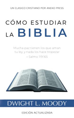 Cómo Estudiar La Biblia: Mucha Paz Tienen Los Que Aman Tu Ley, Y Nada Los Hace Tropezar  Salmo 119:165 [Actualizado Y Anotado] (Spanish Edition)