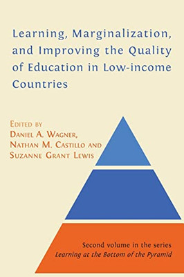 Learning, Marginalization, And Improving The Quality Of Education In Low-Income Countries (Learning At The Bottom Of The Pyramid) - 9781800642003