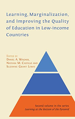 Learning, Marginalization, And Improving The Quality Of Education In Low-Income Countries (Learning At The Bottom Of The Pyramid) - 9781800642010